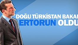Doğu Türkistan bakanı Ertorun oldu