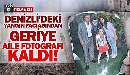 Denizli'deki yangın faciasından geriye aile fotoğrafı kaldı