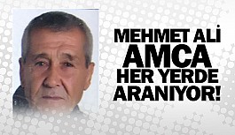 Mehmet Ali Amca her yerde aranıyor!
