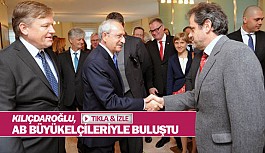 Kılıçdaroğlu, AB Büyükelçileriyle buluştu