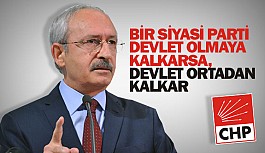 Kılıçdaroğlu: “Bir siyasi parti devlet olmaya kalkarsa, devlet ortadan kalkar” 