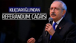 Kılıçdaroğlu'ndan referandum çağrısı