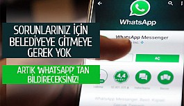 Artık ‘whatsapp’ tan bildireceksiniz!