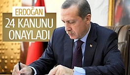 Erdoğan 24 kanunu onayladı