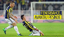 Fenerbahçe, avantaj peşinde