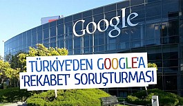 Türkiye’den Google’a ‘rekabet’ soruşturması