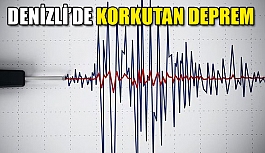 Denizli’de korkutan deprem