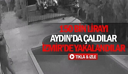 150 bin lirayı Aydın’da çaldılar İzmir’de yakalandılar