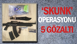 'Skunk' operasyonu 5 gözaltı