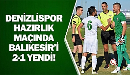 Denizlispor hazırlık maçında Balıkesir’i 2-1 yendi!