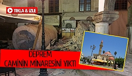 Deprem caminin minaresini yıktı
