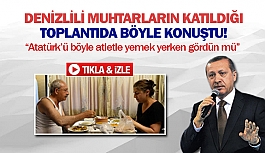 Erdoğan Denizlili muhtarların katıldığı toplantıda böyle konuştu!