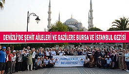 Denizli’de şehit aileleri ve gazilere Bursa ve İstanbul gezisi