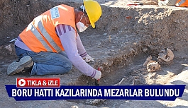 Boru hattı kazılarında mezarlar bulundu