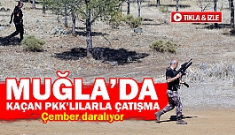 Muğla’da kaçan PKK’lılarla çatışma