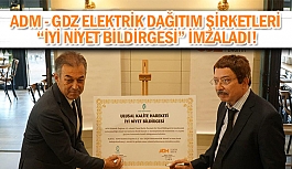 ADM-DGZ Elektrik Dağıtım Şirketleri ‘‘İyi niyet bildirgesi” imzaladı!