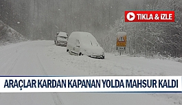 Araçlar kardan kapanan yolda mahsur kaldı