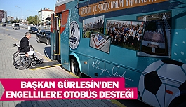 Başkan Gürlesin'den engellilere otobüs desteği