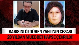 Karısını öldüren zanlının cezası 20 yıldan müebbet hapse çevrildi!