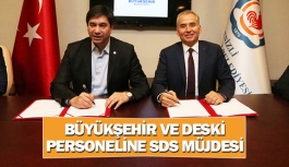 Büyükşehir ve DESKİ personeline SDS müjdesi