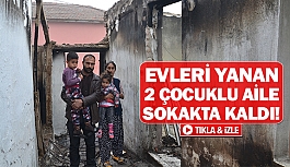 Evleri yanan 2 çocuklu aile sokakta kaldı!