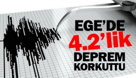 Ege’de 4.2’lik deprem korkuttu