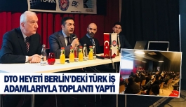 DTO heyeti Berlin’deki türk iş adamlarıyla toplantı yaptı