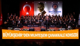 Büyükşehir'den muhteşem Çanakkale konseri