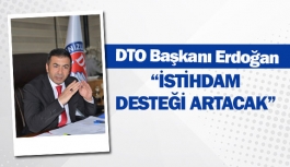 DTO Başkanı Erdoğan: “İstihdam desteği artacak”