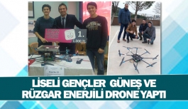 Liseli gençler  güneş ve rüzgar enerjili drone yaptı 