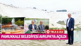 Pamukkale Belediyesi Avrupa’ya açıldı