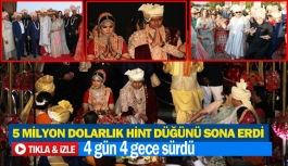 5 Milyon Dolarlık Hint düğünü sona erdi 