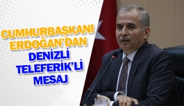 Cumhurbaşkanı Erdoğan’dan Denizli Teleferik’li mesaj