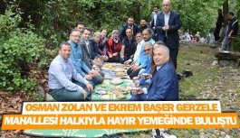 Osman Zolan ve Ekrem Başer Gerzele Mahallesi halkıyla hayır yemeğinde buluştu
