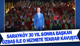 Sarayköy  30 yıl sonra başkan Özbaş ile o hizmete tekrar kavuştu