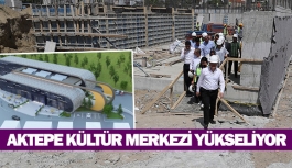 Aktepe Kültür Merkezi yükseliyor