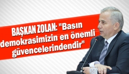 Başkan Zolan: "Basın demokrasimizin en önemli güvencelerindendir"