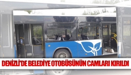 Denizli'de belediye otobüsünün camları kırıldı
