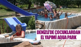 Denizli’de çocuklardan el yapımı aqua park