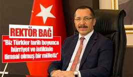 Rektör Bağ: ‘Biz Türkler tarih boyunca hürriyet ve istiklale timsal olmuş bir milletiz’