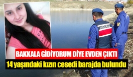 14 yaşındaki kızın cesedi barajda bulundu