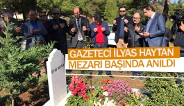 Gazeteci İlyas Haytan mezarı başında anıldı