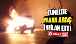 Tünelde yanan araç infilak etti