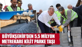 Büyükşehir'den 5,5 milyon metrekare kilit parke taşı