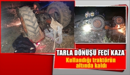 Tarla dönüşü feci traktör kazası