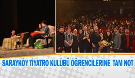 Sarayköy tiyatro kulübü öğrencilerine  tam not