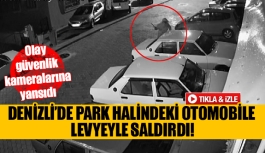 Denizli’de park halindeki otomobile levyeyle saldırdı!