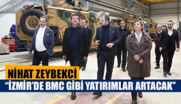 Nihat Zeybekci ‘‘İzmir’de BMC gibi yatırımlar artacak’’
