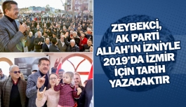 Zeybekci, AK Parti Allah’ın izniyle 2019’da İzmir için tarih yazacaktır  