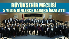 Büyükşehir meclisi 5 yılda binlerce karara imza attı
